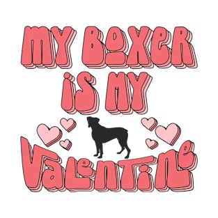 My Boxer Is My Valentine Funny Valentine's Day T-Shirt