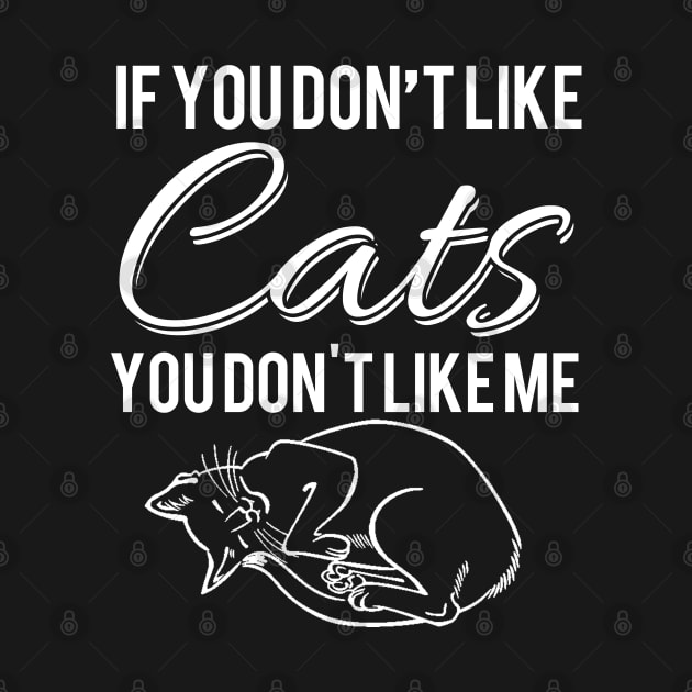 If You Don't Like Cats, You Don't like Me by Marks Marketplace