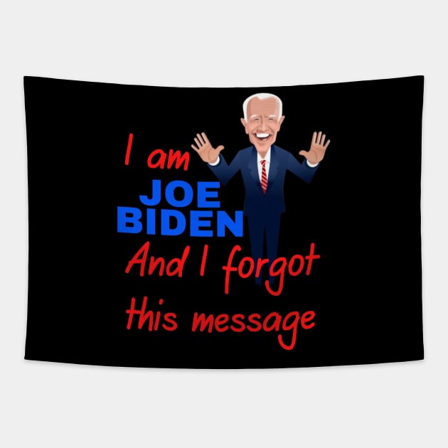 I am joe biden and i forgot this message funny design Tapestry by à la mode !