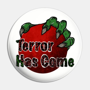 Terror has Come Pin