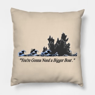 "You're Gonna Need A Bigger Boat"  Jaws - Godzilla meme Pillow