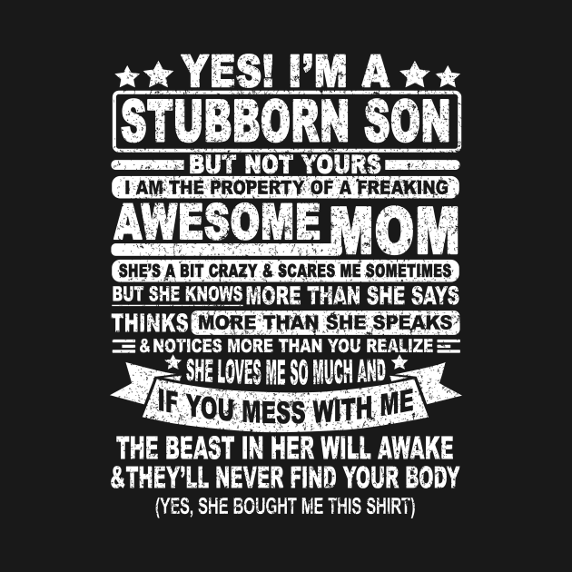 YES! I'M A STUBBORN SON by SilverTee