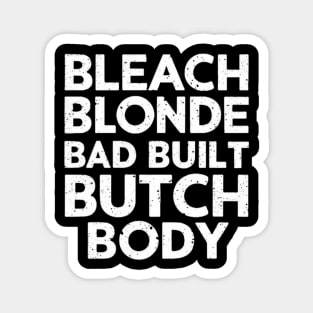 Bleach Blonde Bad Built Butch Body Magnet