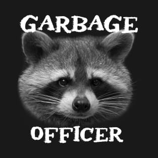Funny Trash Panda Raccoon Sayings - Garbage Officer Phrase Quote for Raccoon Lovers T-Shirt