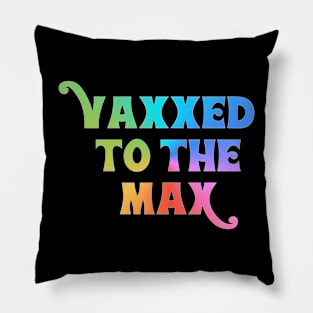 Vaxxed to the Max Pillow