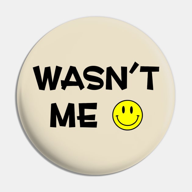 Wasn't Me Pin by PeppermintClover