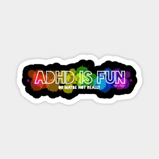 ADHD is fun Magnet