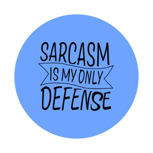 Sarcasm in my only defense! T-Shirt