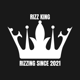 RIZZ KING RIZZING SINCE 2021 T-Shirt