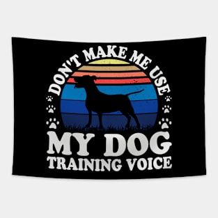 Don't Make Use My Dog Training Voice T shirt For Women T-Shirt Tapestry