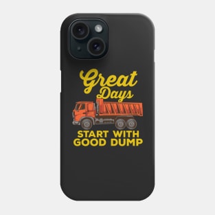 DUMP TRUCK: Good Dump Phone Case