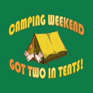 Camping Weekend got Two in Tents! T-Shirt