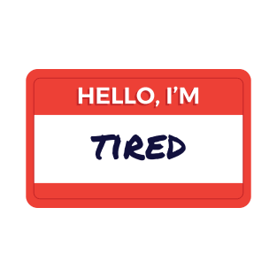 Hello I'm Tired T-Shirt