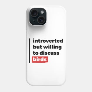 Introverted but willing to discuss birds (Black & Red Design) Phone Case