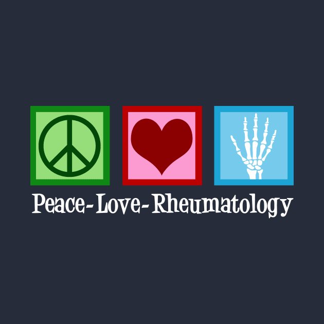 Peace Love Rheumatology by epiclovedesigns