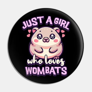 Just A Girl Who Loves Wombats Pin