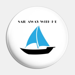 Sail Away With Me Pin