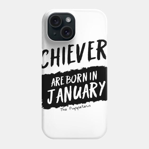 Achievers Are Born In January Phone Case by ThePuppeters