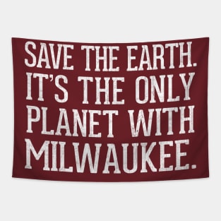 Save The Earth - It's The Only Planet With Milwaukee Tapestry