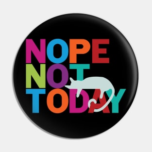 Nope, Not Today. Lazy Cat Pin