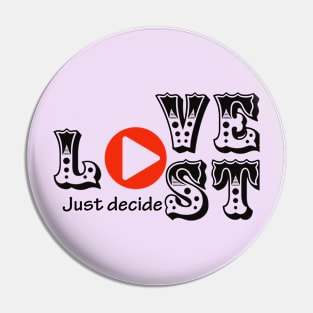 Love or Lost just decide Pin