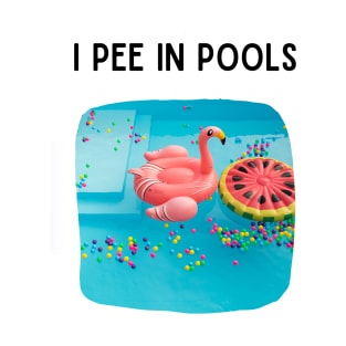 I Pee In Pools T-Shirt