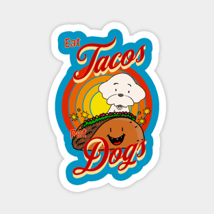 Eat Tacos Pet Dogs Magnet