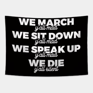 We March Y'all Mad We Sit Down Y'all Mad Tapestry