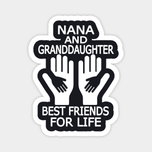 Nana And Granddaughter Best Friends For Life Daughter T Shirts Magnet