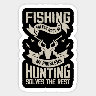 Fishing Solves Most of My Problems Hunting Solves The Rest Fishing and Hunting Women's T-Shirt