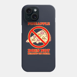 Pineapple Does Not Belongs On Pizza Phone Case