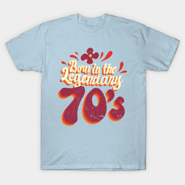 Discover Born in the legendary 70s - 70s - T-Shirt