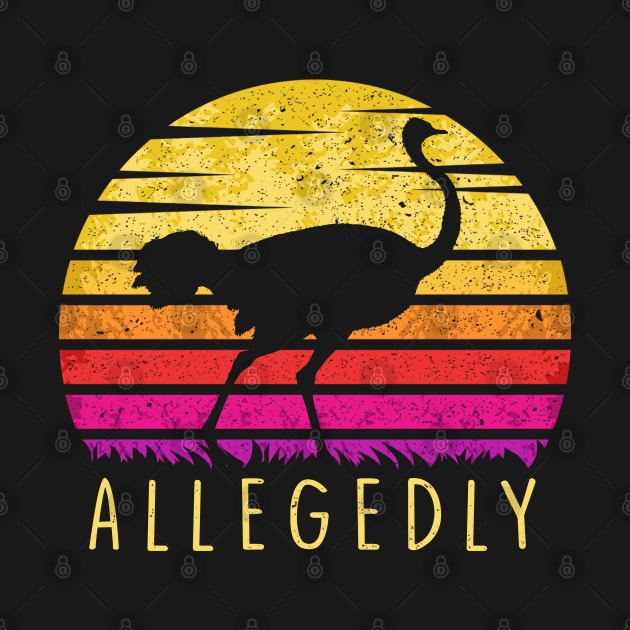 Funny Allegedly Ostrich Flightless Bird Lovers Gift by lenaissac2