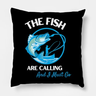 The Fish Are Calling And I Must Go Pillow