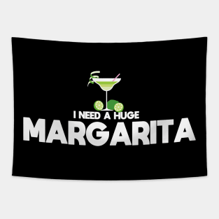 I Need A Huge Margarita Tapestry