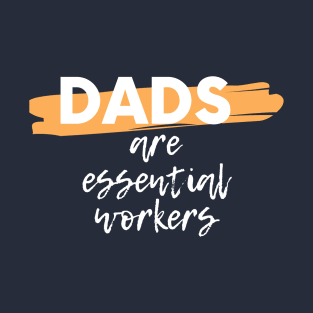 Dads Are Essential T-Shirt