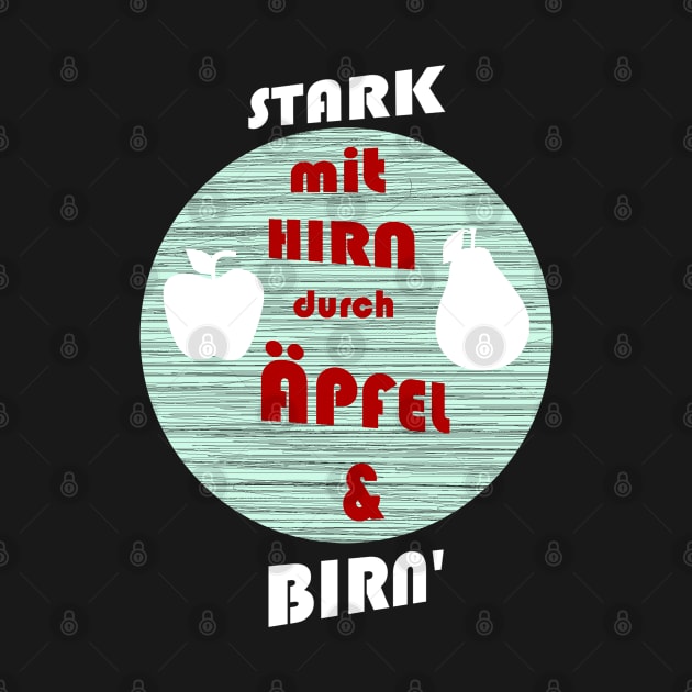 Stark mit Hirn durch Äpfel und Birn Lustig Sprüche by FindYourFavouriteDesign