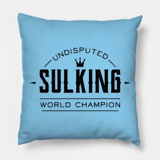 Sulking World Champion Pillow