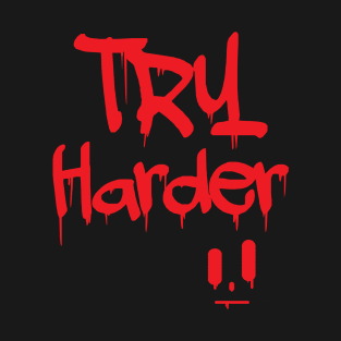 Try Harder T-Shirt