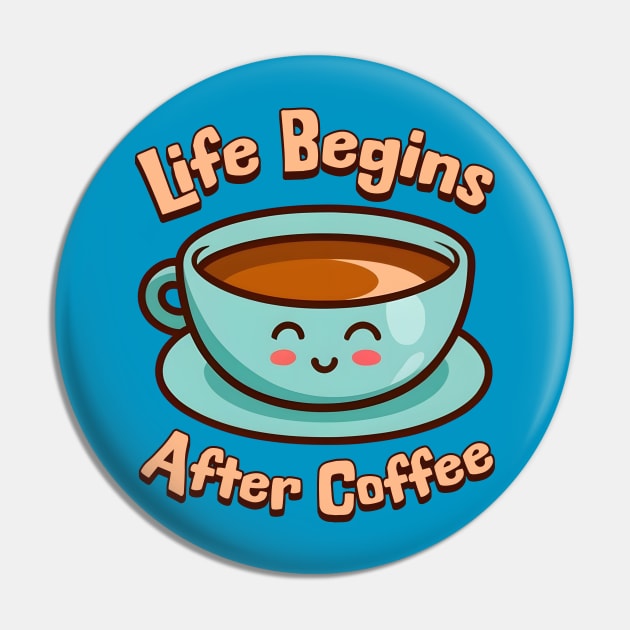 Life Begins After Coffee! Cute Coffee Mug Cartoon Pin by Cute And Punny