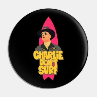 Apocalypse Now - Charlie don´t Surf Pin