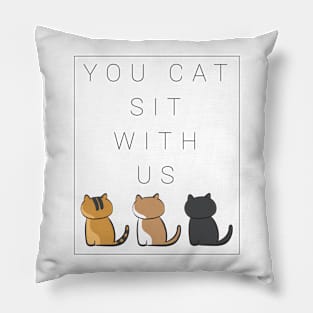 You cat sit with us . version one Pillow