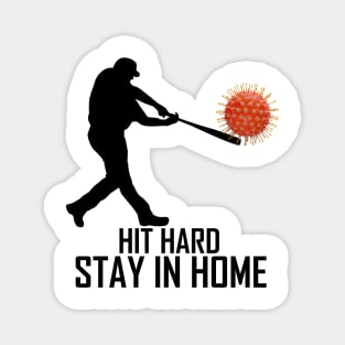 HIT HARD STAY IN HOME Magnet