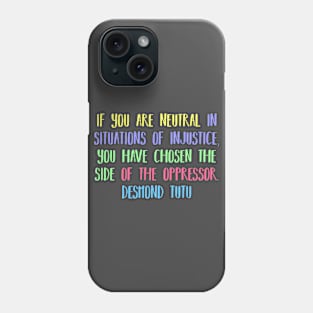 Neutrality in the face of Injustice Phone Case