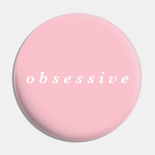 Obsessive Pin