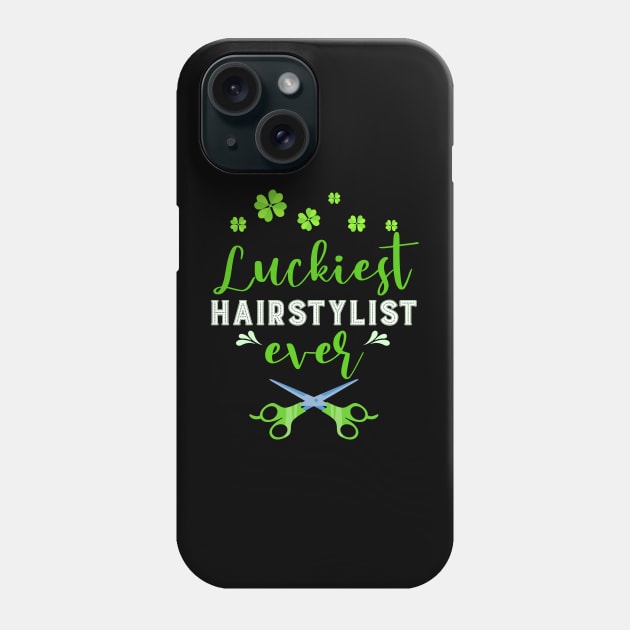 Luckiest Hairstylist Ever St. Patrick's Day Phone Case by Quotes NK Tees