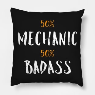 50% mechanic 50% badass Pillow