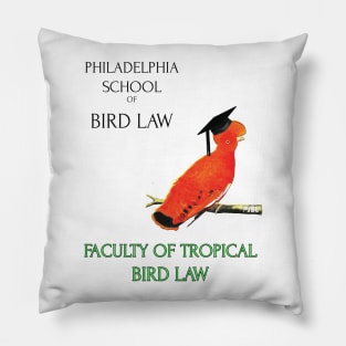 Philadelphia School of Bird Law- Tropical Bird Law Pillow