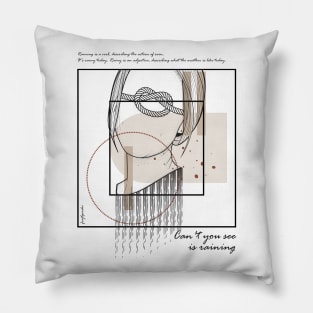 Can't you see is raining version 8 Pillow