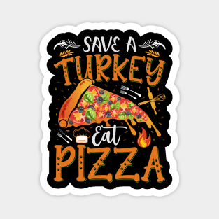 Save A Turkey Eat More Pizza Turkey Thanksgiving Family Fun Magnet